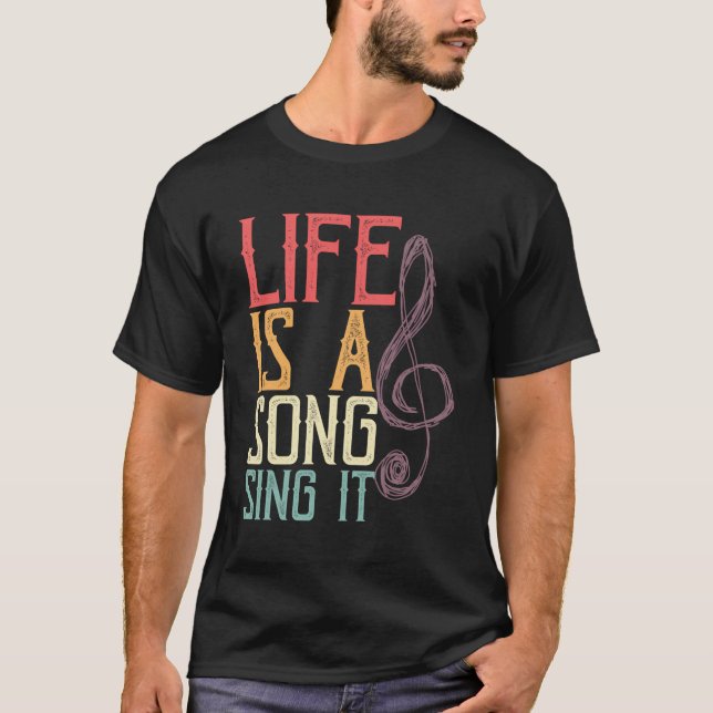 Life Is A Song Sing It Treble Clef Musical Notes T-Shirt (Front)