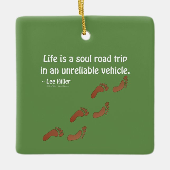 Life is a soul road trip in an unreliable vehicle ceramic ornament (Front)
