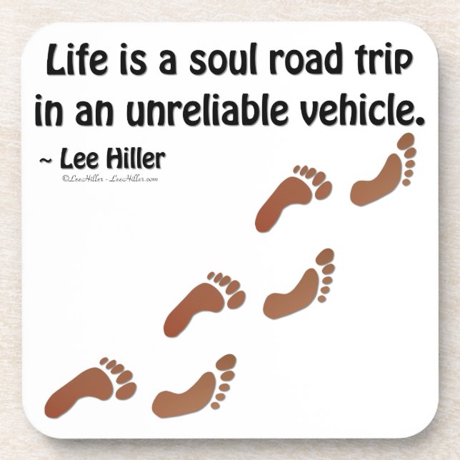 Life is a soul road trip in an unreliable vehicle coaster (Front)