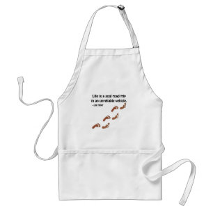 Life is a soul road trip in an unreliable vehicle standard apron