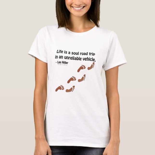 Life is a soul road trip in an unreliable vehicle T-Shirt (Front)