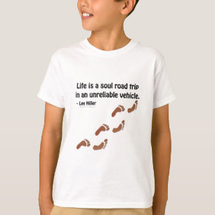 Life is a soul road trip in an unreliable vehicle T-Shirt