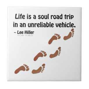 Life is a soul road trip in an unreliable vehicle tile