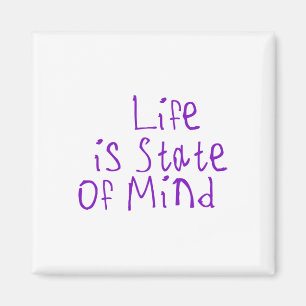 Life Is A State Of Mind Sticker  Magnet