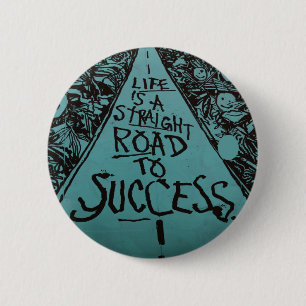 life is a straight road to success 6 cm round badge