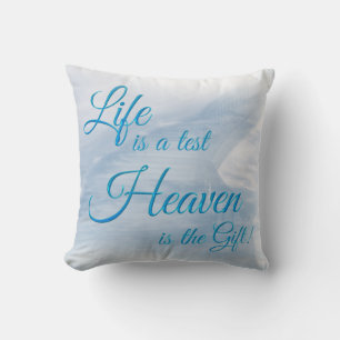 Life Is A Test Heaven Is The Gift Pillow