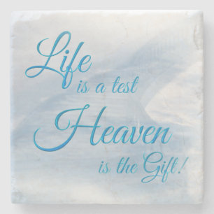 Life Is A Test Heaven Is The Gift Stone Coaster
