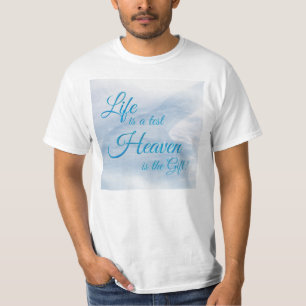 Life Is A Test Heaven Is The Gift T-Shirt