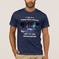 LIFE IS A THREE RING CIRCUS! T-Shirt