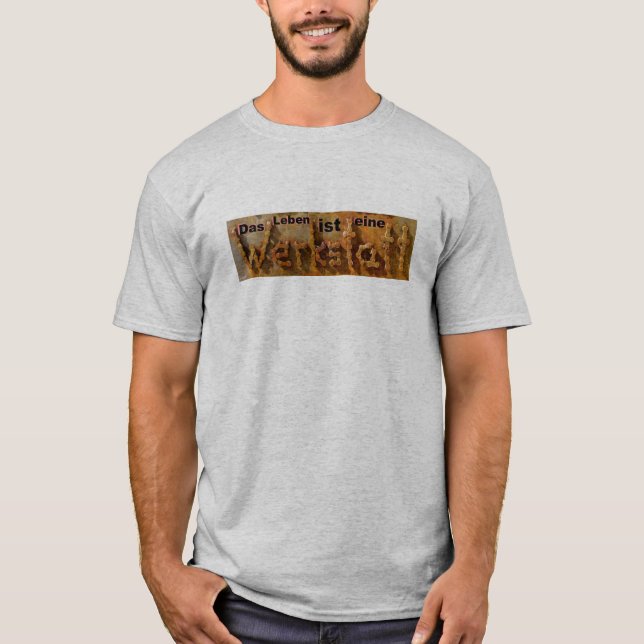 Life is a workshop. T-Shirt (Front)