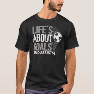 Life Is About Goals And Assists Futbol Soccer 23 T-Shirt