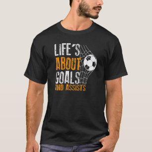 Life Is About Goals And Assists Futbol Soccer  2 T-Shirt