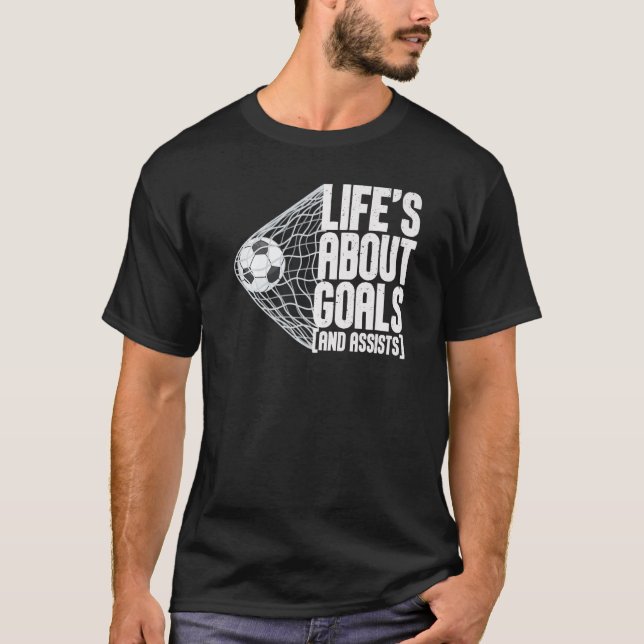 Life Is About Goals And Assists Futbol Soccer  5 T-Shirt (Front)
