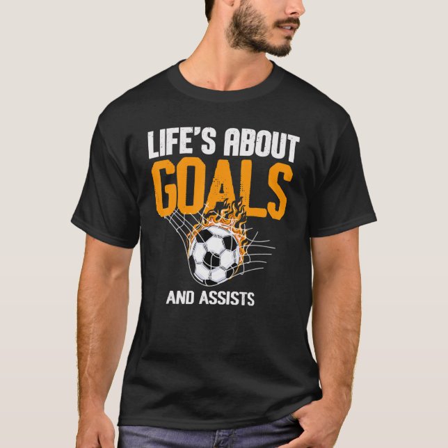 Life Is About Goals And Assists Futbol Soccer 7 T-Shirt (Front)
