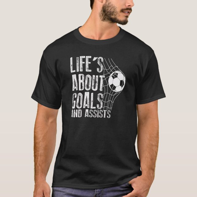 Life Is About Goals And Assists Futbol Soccer  9 T-Shirt (Front)