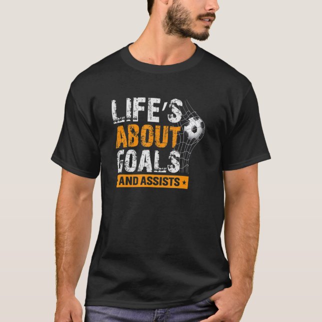 Life Is About Goals And Assists Soccer Player Spor T-Shirt (Front)