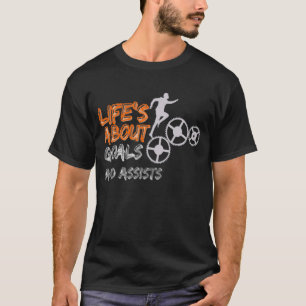 Life Is About Goals Soccer Game T-Shirt
