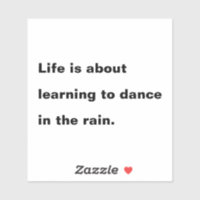 Life is about Learning to Dance in the Rain Quote
