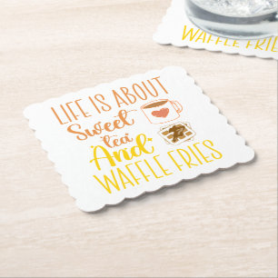 Life Is About Sweet Tea And Waffle Fries Funny Paper Coaster