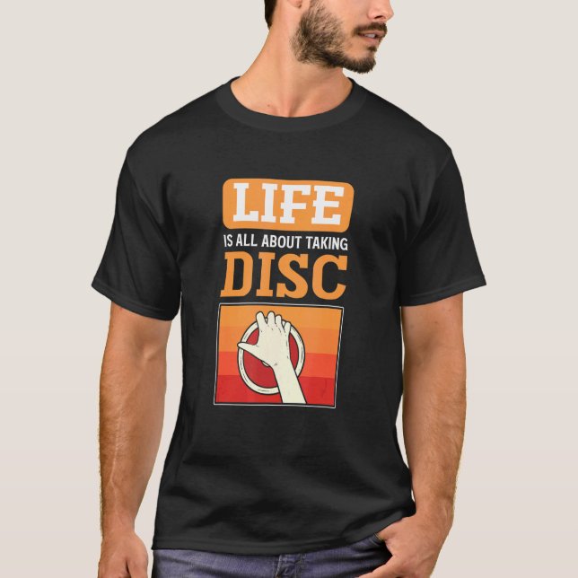 Life Is About Taking Discs Discus Thrower Discus T T-Shirt (Front)