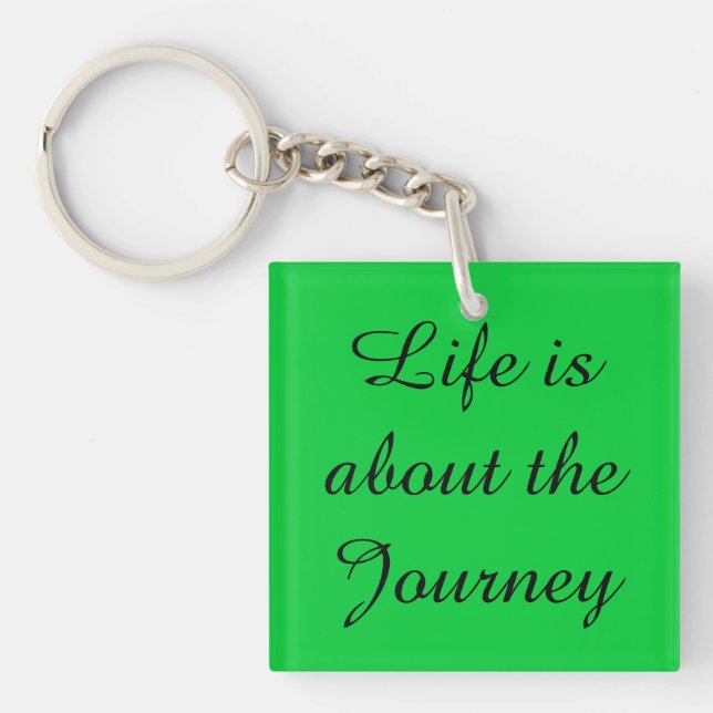Life is about the Journey Key Ring (Front)