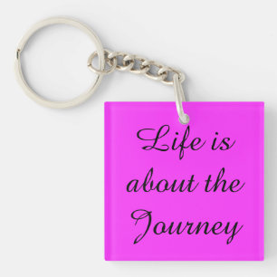 Life is about the Journey Key Ring