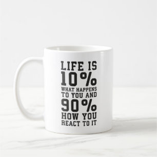 Life Is About What Happens To You vs How You React Coffee Mug