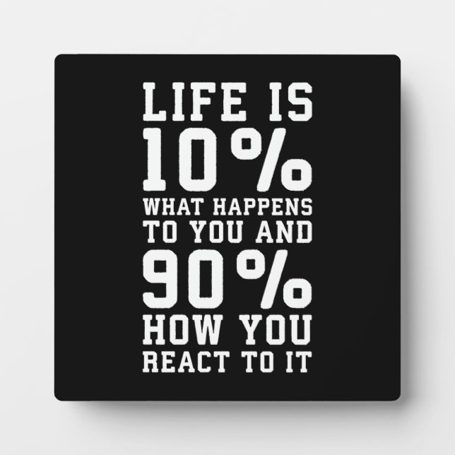 Life Is About What Happens To You vs How You React Plaque (Front)