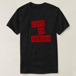 Life is Absurd (Red Tape) T-Shirt