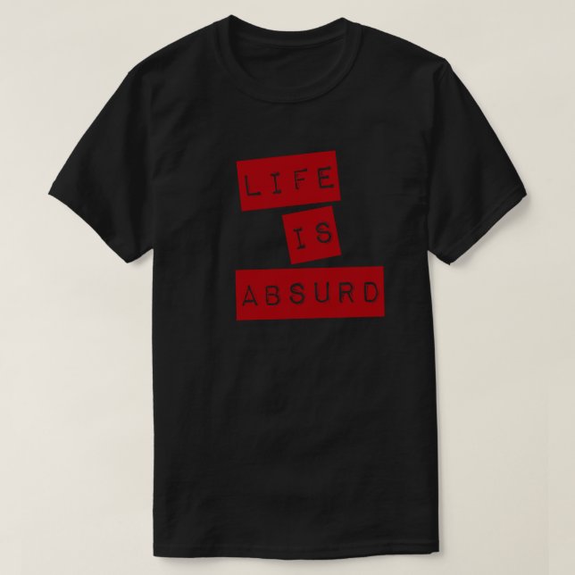 Life is Absurd (Red Tape) T-Shirt (Design Front)