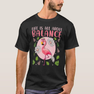 Life Is All About Balance  Flamingo  Inspirational T-Shirt