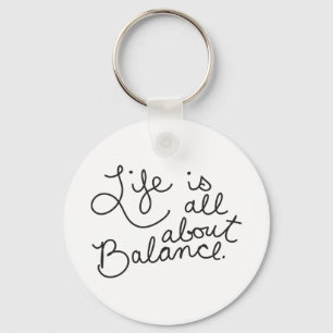 LIFE IS ALL ABOUT BALANCE MOTIVATIONAL ADVICE OUTL KEY RING