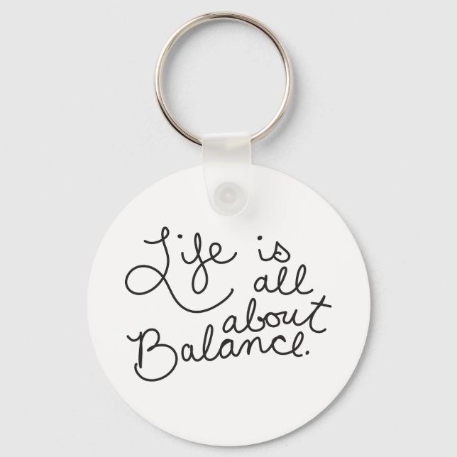 LIFE IS ALL ABOUT BALANCE MOTIVATIONAL ADVICE OUTL KEY RING (Front)