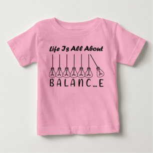 Life is all about balance motivational inspiration baby T-Shirt