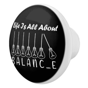 Life is all about balance motivational inspiration ceramic knob
