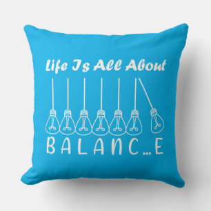Life is all about balance motivational inspiration cushion