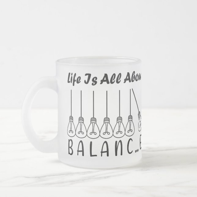Life is all about balance motivational inspiration frosted glass coffee mug (Left)