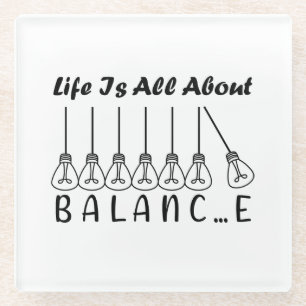 Life is all about balance motivational inspiration glass coaster