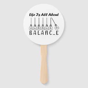 Life is all about balance motivational inspiration hand fan