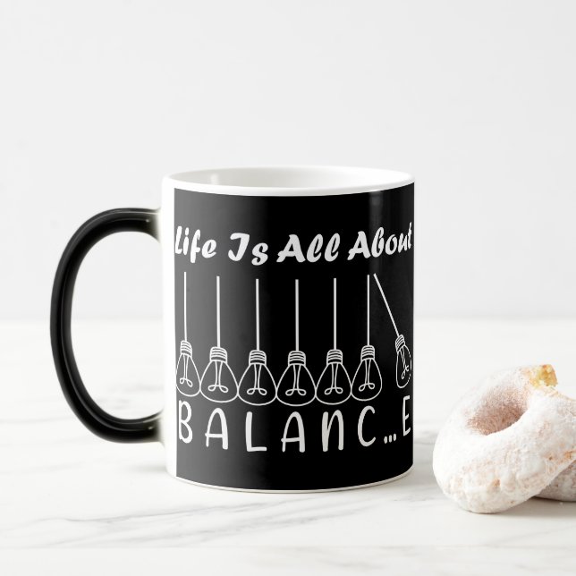 Life is all about balance motivational inspiration magic mug (With Donut)