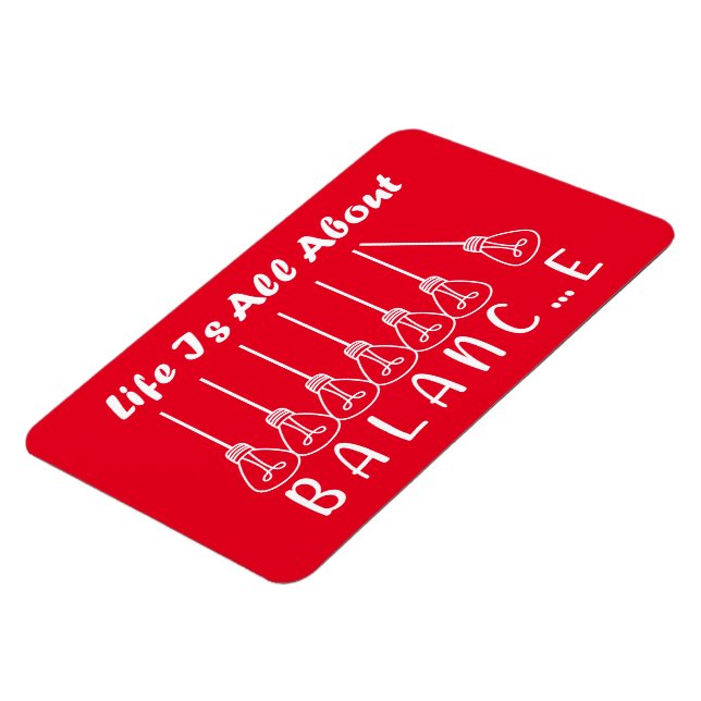 Life is all about balance motivational inspiration magnet (Left Side)