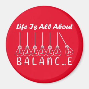 Life is all about balance motivational inspiration magnet