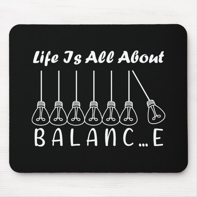 Life is all about balance motivational inspiration mouse mat (Front)