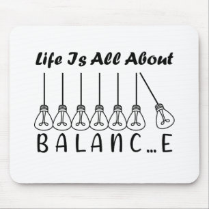 Life is all about balance motivational inspiration mouse mat