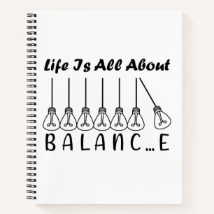 Life is all about balance motivational inspiration notebook
