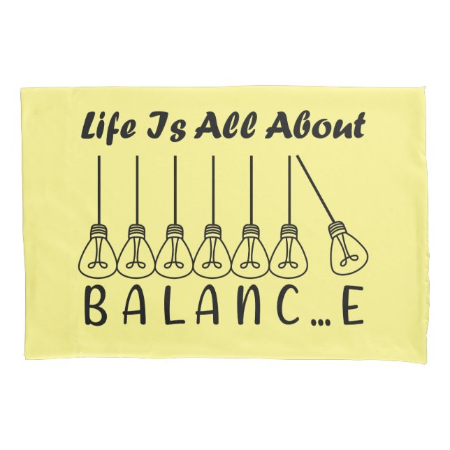 Life is all about balance motivational inspiration pillowcase (Front)