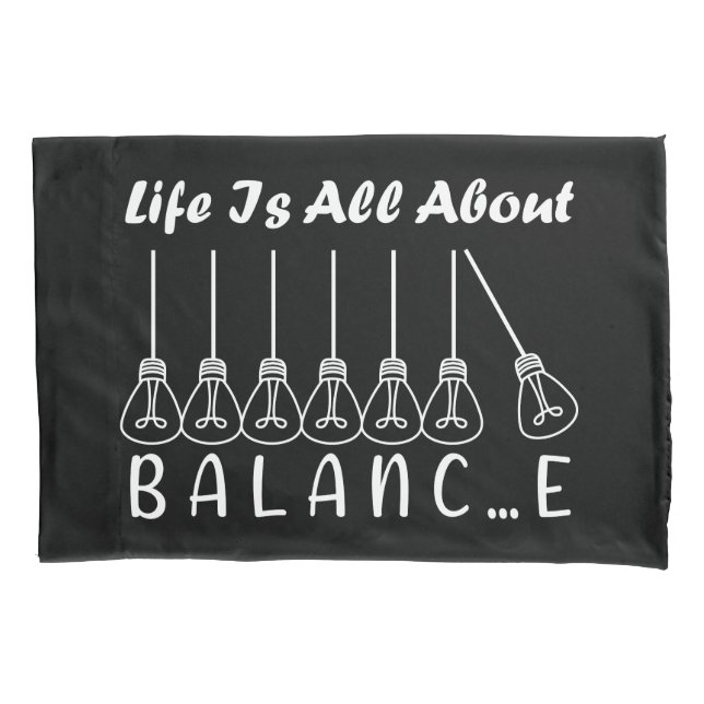 Life is all about balance motivational inspiration pillowcase (Front)