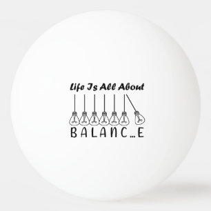 Life is all about balance motivational inspiration ping pong ball