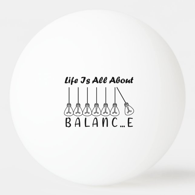 Life is all about balance motivational inspiration ping pong ball (Front)