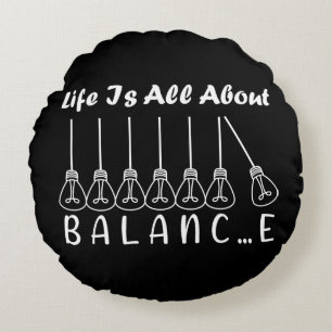 Life is all about balance motivational inspiration round cushion